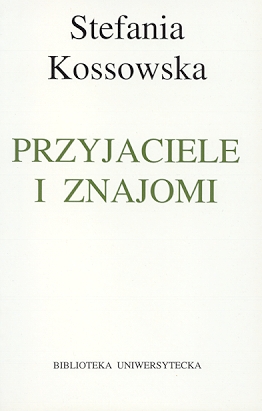 S. Kossowska, Przyjaciele i znajomi