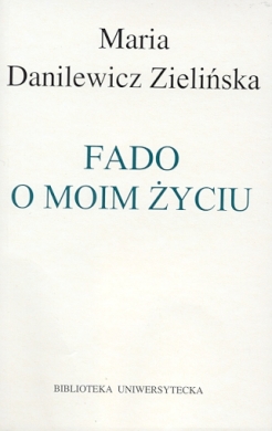 M. Danilewicz Zielińska, Fado o moim życiu