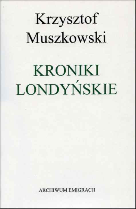 Krzysztof Muszkowski Kroniki londyńskie