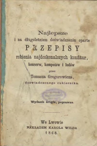 Najlepsze i na długoletniem doświadczeniu oparte przepisy robienia najdoskonalszych konfitur, konserw, kompotów i lodów