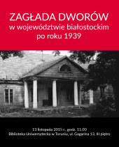 ZAGŁADA DWORÓW w województwie białostockim po roku 1939